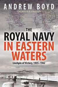 The Royal Navy Eastern Waters: Linchpin of Victory, 1935-1942