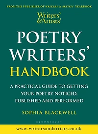 Writers' & Artists' Poetry Handbook: A Practical Guide to Getting Your Noticed, Published and Performed