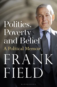 Politics, Poverty and Belief: A Political Memoir