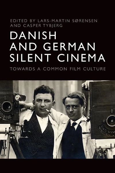 Danish and German Silent Cinema: Towards a Common Film Culture