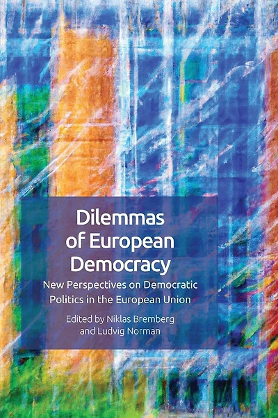 Dilemmas of European Democracy: New Perspectives on Democratic Politics in the European Union
