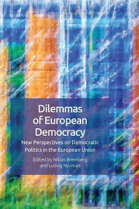 Dilemmas of European Democracy: New Perspectives on Democratic Politics in the European Union