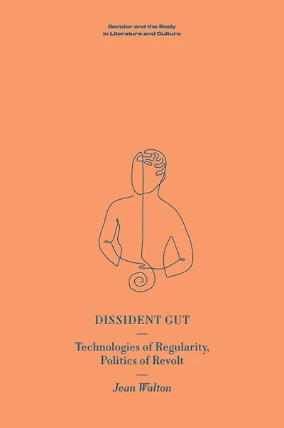 Dissident Gut: Technologies of Regularity, Politics Revolt
