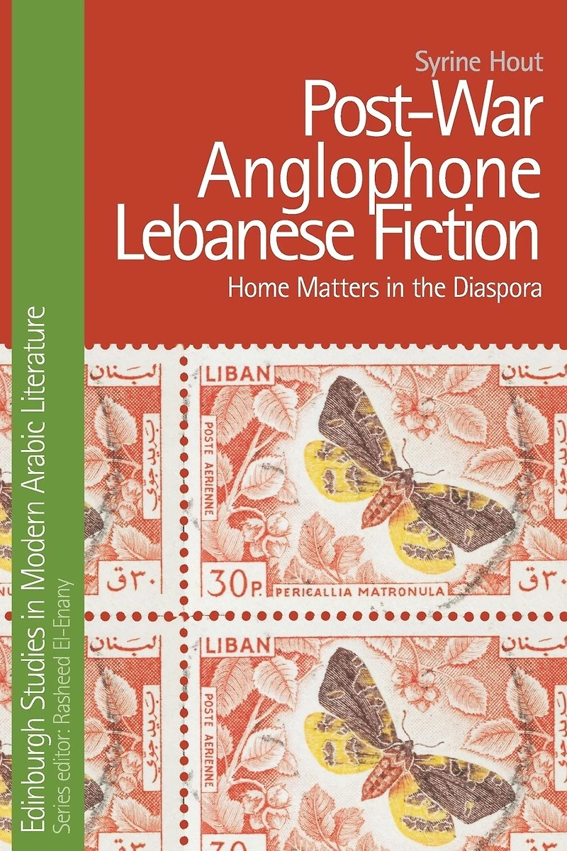 Post-War Anglophone Lebanese Fiction: Home Matters the Diaspora