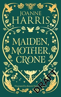 Maiden, Mother, Crone: Collecting The critically acclaimed novellas A Pocketful of Crows, Blue Salt Road & Orfeia