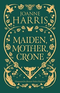 Maiden, Mother, Crone: Collecting The critically acclaimed novellas A Pocketful of Crows, Blue Salt Road & Orfeia