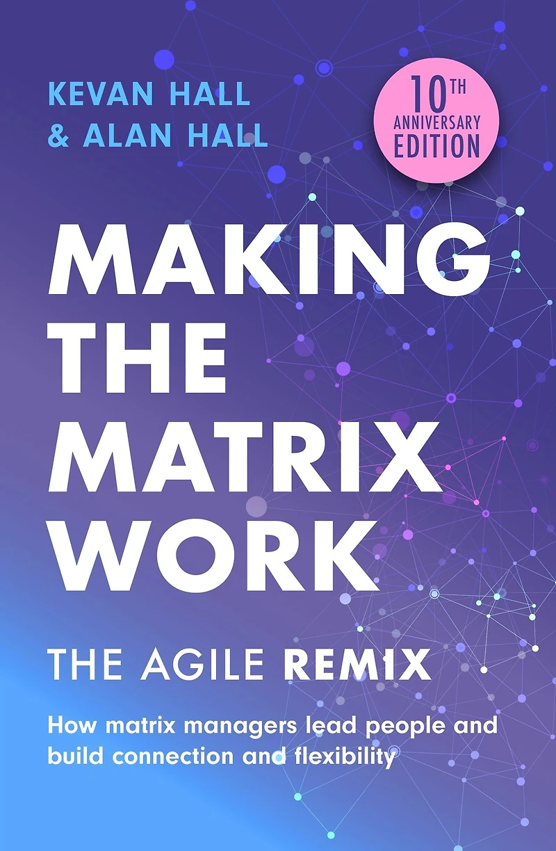 Making The Matrix Work, 2nd edition: Agile Remix