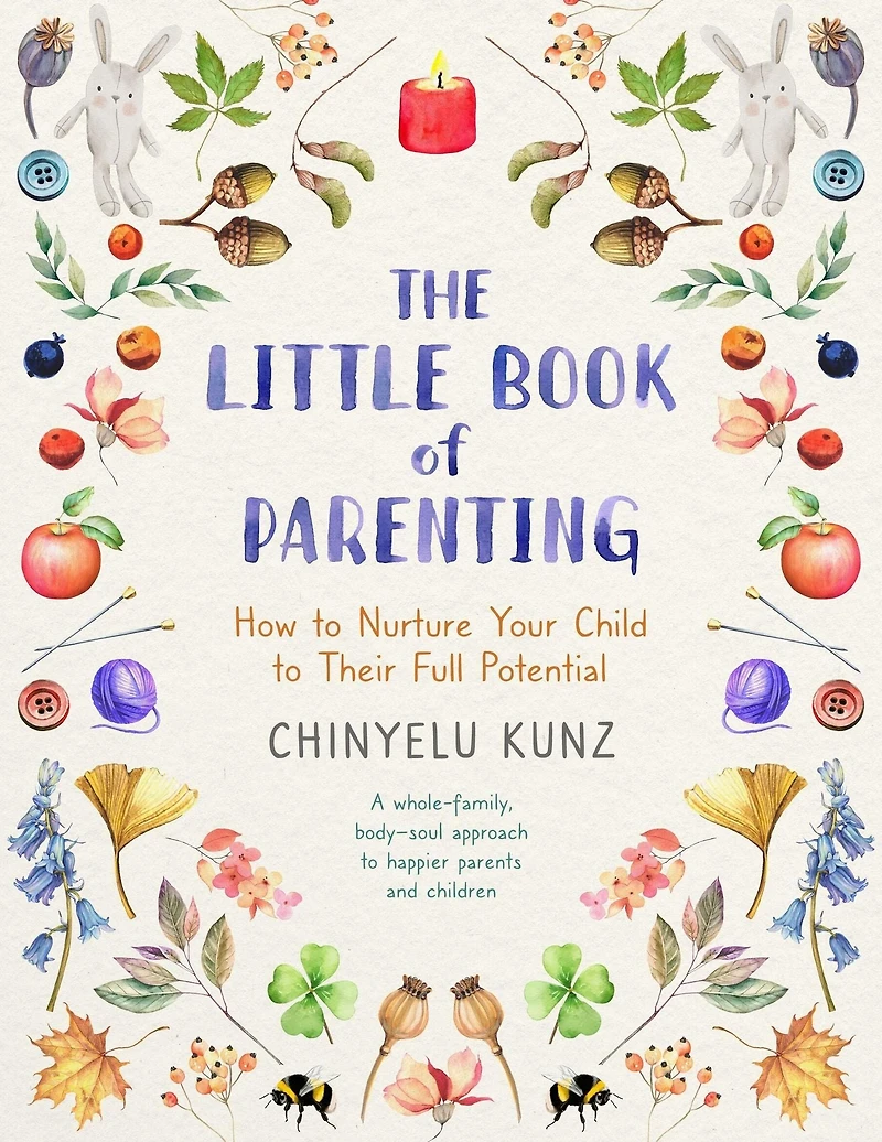 The Little Book of Parenting: How to Nurture Your Child Their Full Potential