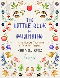 The Little Book of Parenting: How to Nurture Your Child Their Full Potential