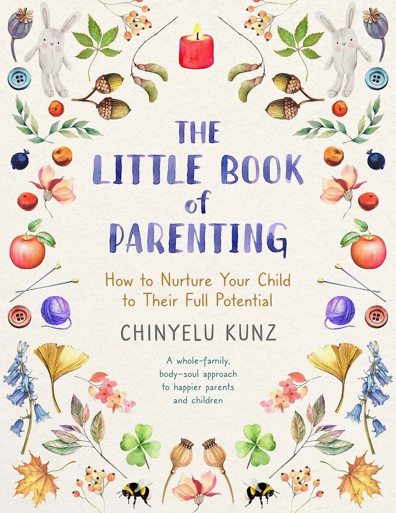 The Little Book of Parenting: How to Nurture Your Child Their Full Potential