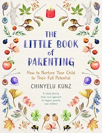 The Little Book of Parenting: How to Nurture Your Child Their Full Potential