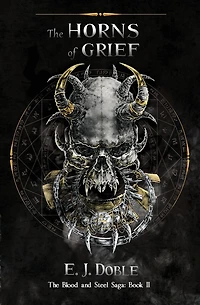 The Horns of Grief (The Blood and Steel Saga #2)