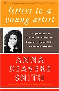 Letters to a Young Artist: Straight-up Advice on Making Life the Arts-For Actors, Performers, Writers, and Artists of Every Kind