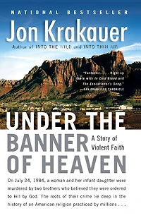 Under the Banner of Heaven: A Story Violent Faith