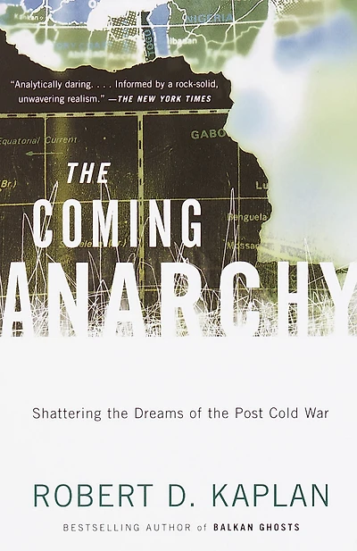 the Coming Anarchy: Shattering Dreams of Post Cold War