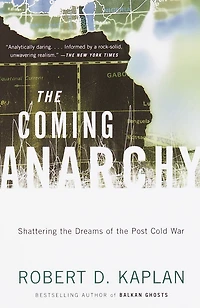 the Coming Anarchy: Shattering Dreams of Post Cold War
