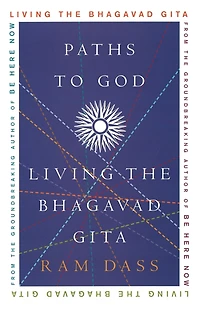Paths to God : Living the Bhagavad Gita