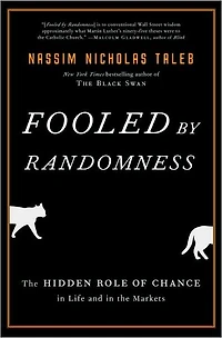 Fooled by Randomness: the Hidden Role of Chance Life and Markets