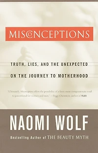 Misconceptions: Truth, Lies, and the Unexpected on Journey to Motherhood