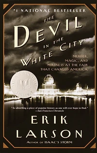 the Devil White City: Murder, Magic, and Madness at Fair That Changed America