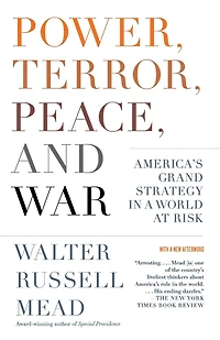 Power, Terror, Peace, and War: America's Grand Strategy a World at Risk