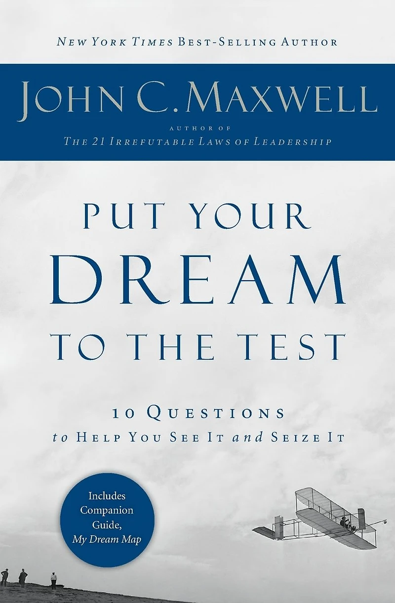 Put Your Dream to the Test: 10 Questions Help You See It and Seize