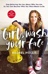 Girl, Wash Your Face: Stop Believing the Lies about Who You Are So Can Become Were Meant to Be