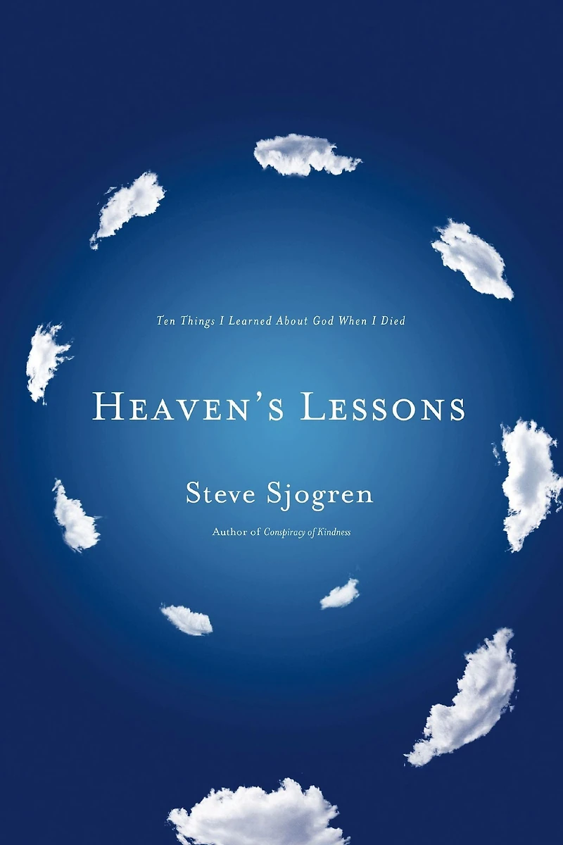 Heaven's Lessons: Ten Things I Learned About God When Died