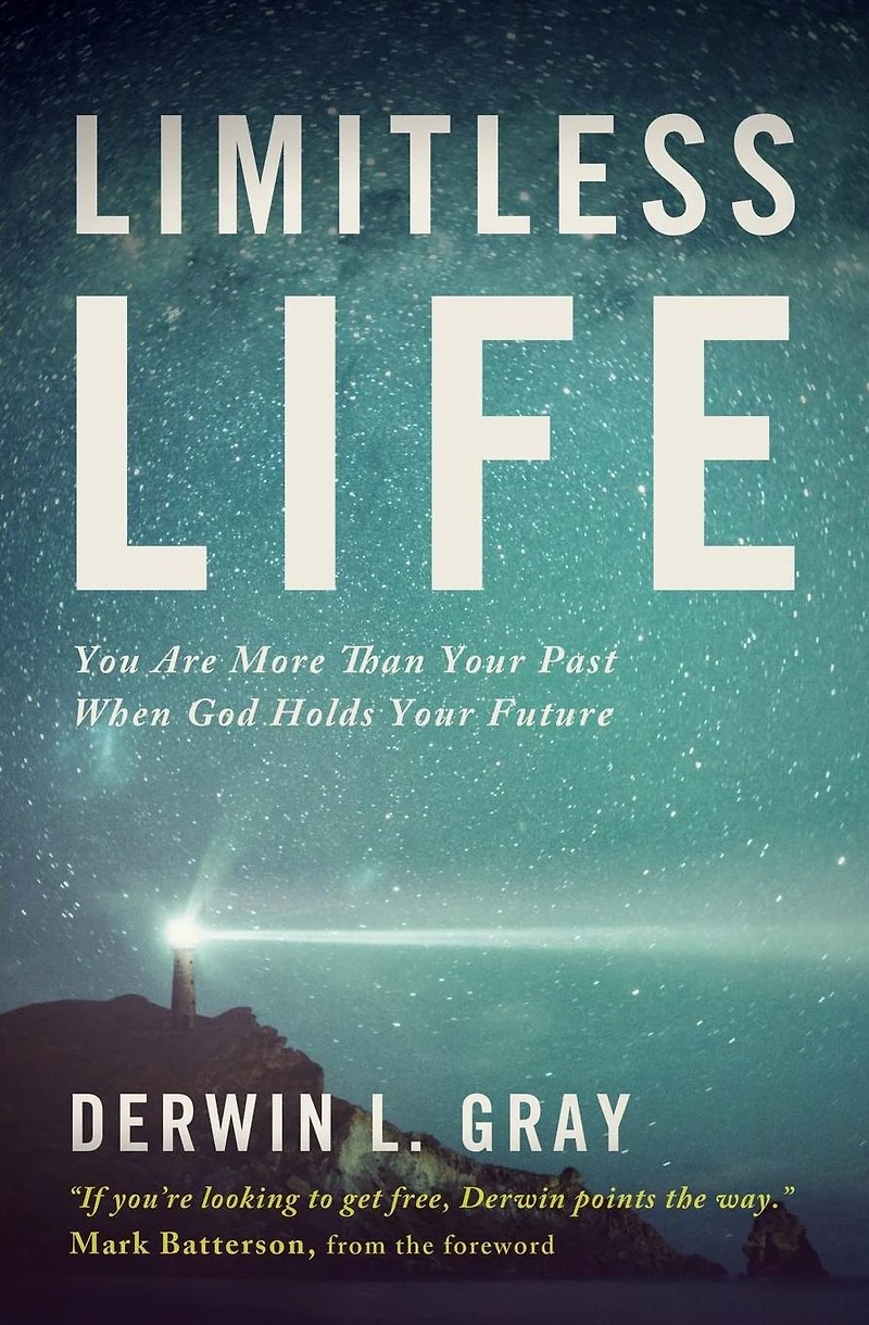Limitless Life: You Are More Than Your Past When God Holds Future