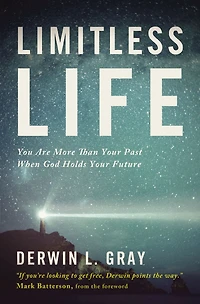 Limitless Life: You Are More Than Your Past When God Holds Future