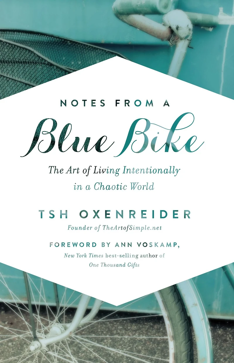 Notes from a Blue Bike: The Art of Living Intentionally Chaotic World