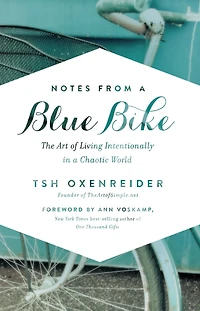 Notes from a Blue Bike: The Art of Living Intentionally Chaotic World