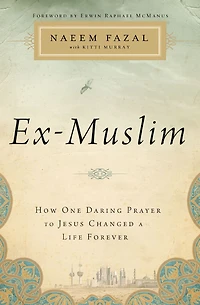 Ex-Muslim: How One Daring Prayer to Jesus Changed a Life Forever