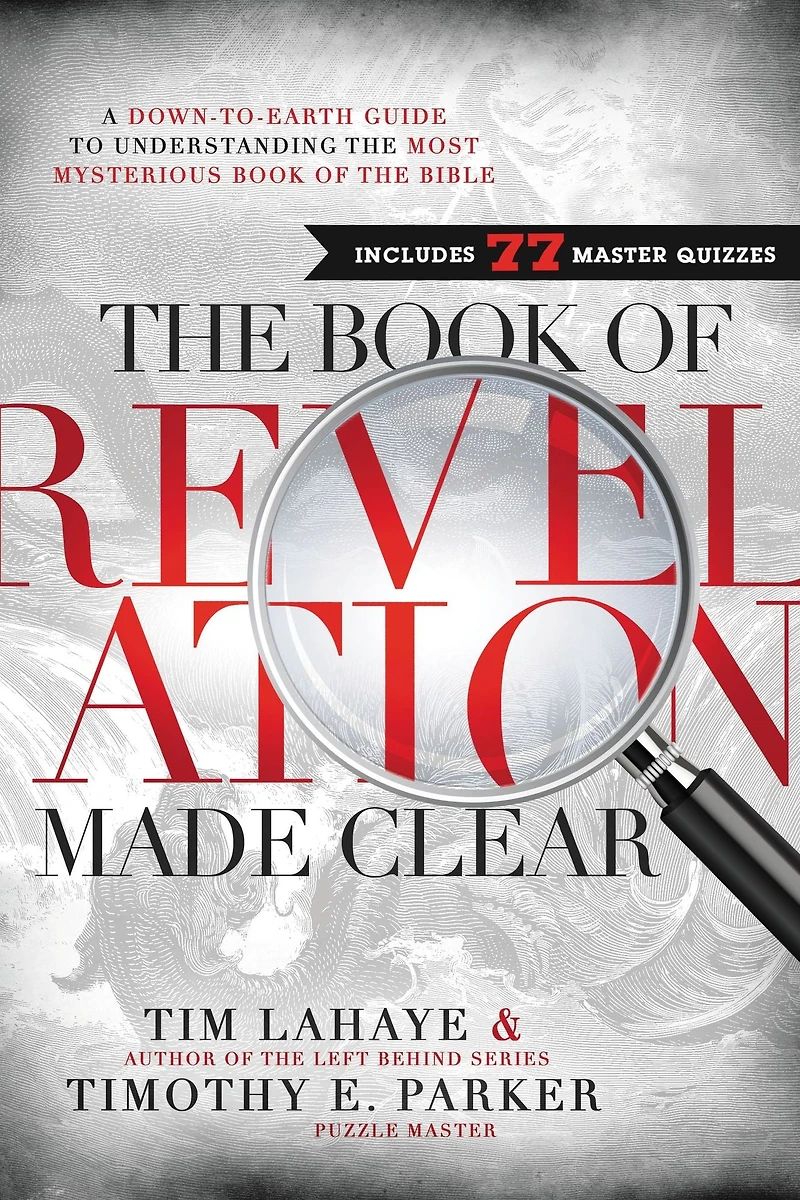 the Book of Revelation Made Clear: A Down-to-Earth Guide to Understanding Most Mysterious Bible