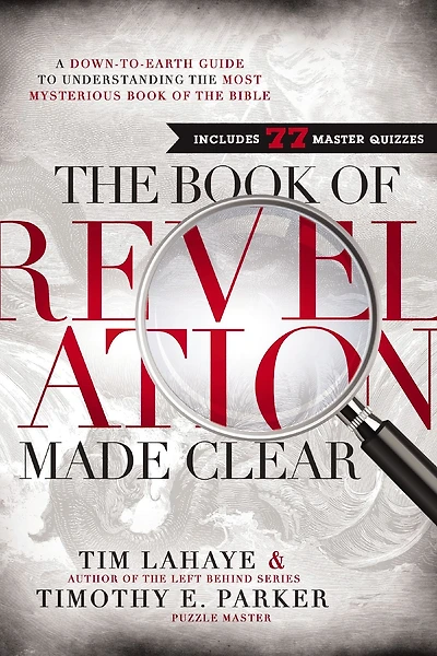 the Book of Revelation Made Clear: A Down-to-Earth Guide to Understanding Most Mysterious Bible
