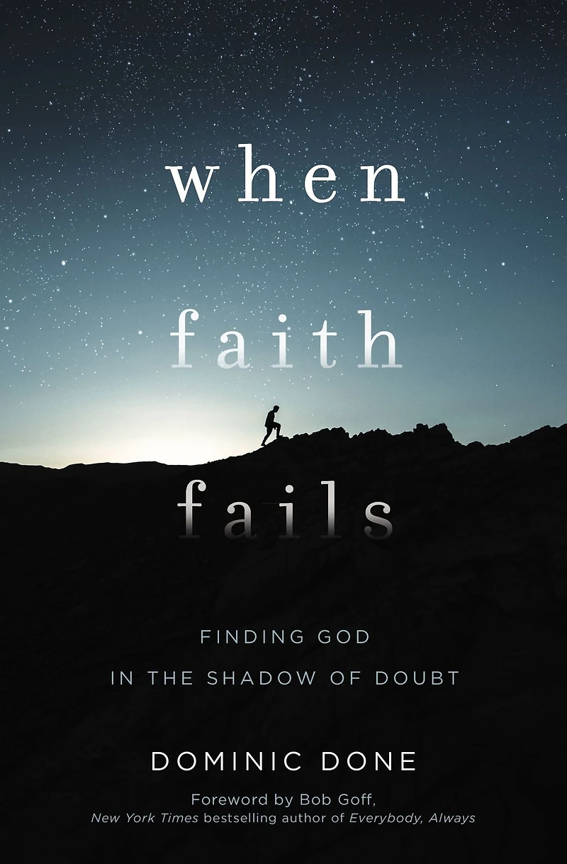 When Faith Fails: Finding God the Shadow of Doubt