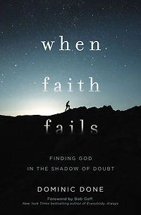 When Faith Fails: Finding God the Shadow of Doubt