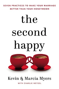 The Second Happy: Seven Practices to Make Your Marriage Better Than Honeymoon