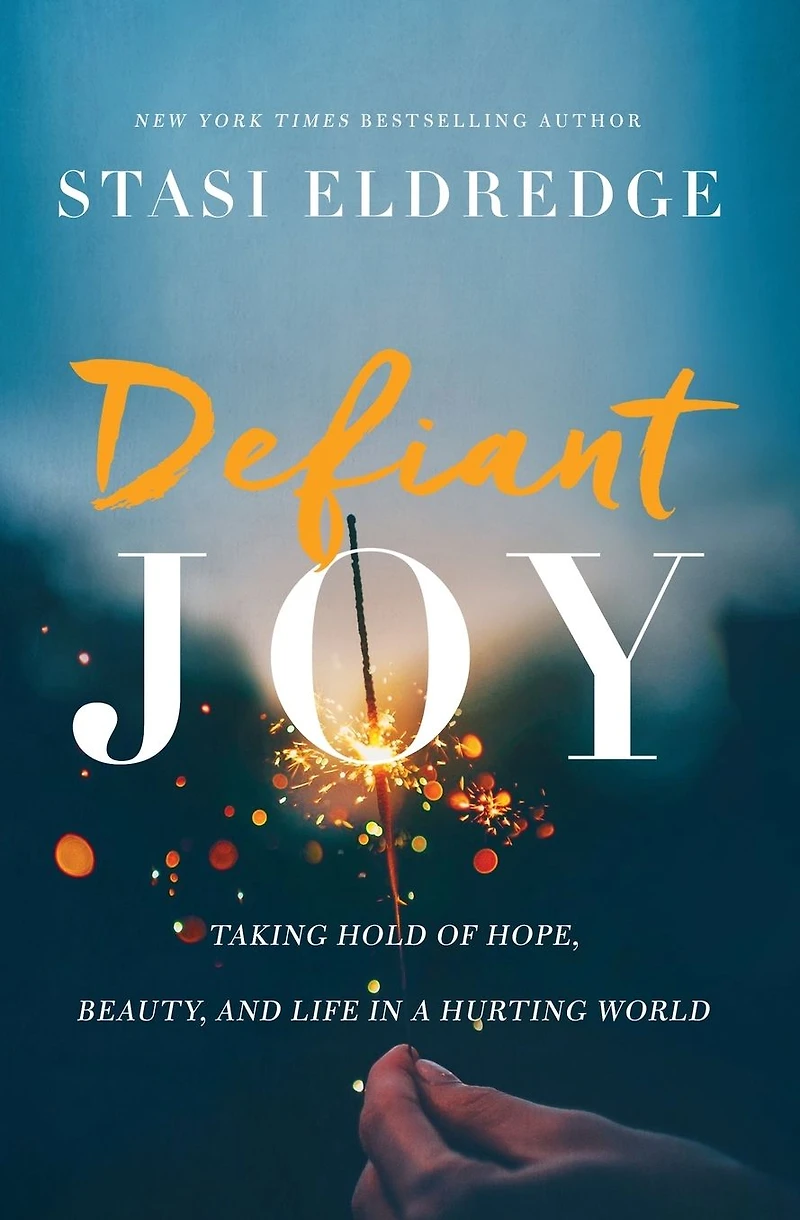 Defiant Joy: Taking Hold of Hope, Beauty, and Life a Hurting World