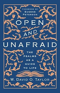 Open and Unafraid: The Psalms as a Guide to Life