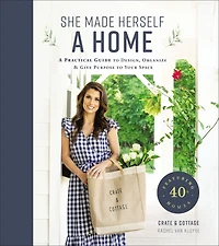 She Made Herself A Home: Practical Guide to Design, Organize, and Give Purpose Your Space