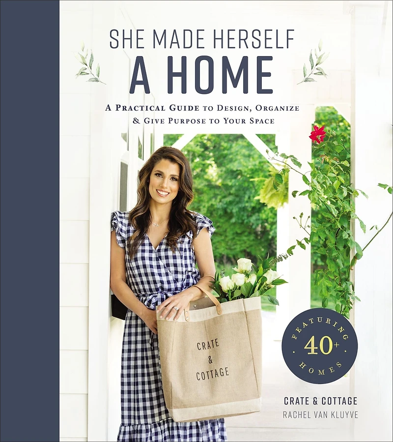 She Made Herself A Home: Practical Guide to Design, Organize, and Give Purpose Your Space