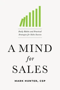 A Mind for Sales: Daily Habits and Practical Strategies Sales Success