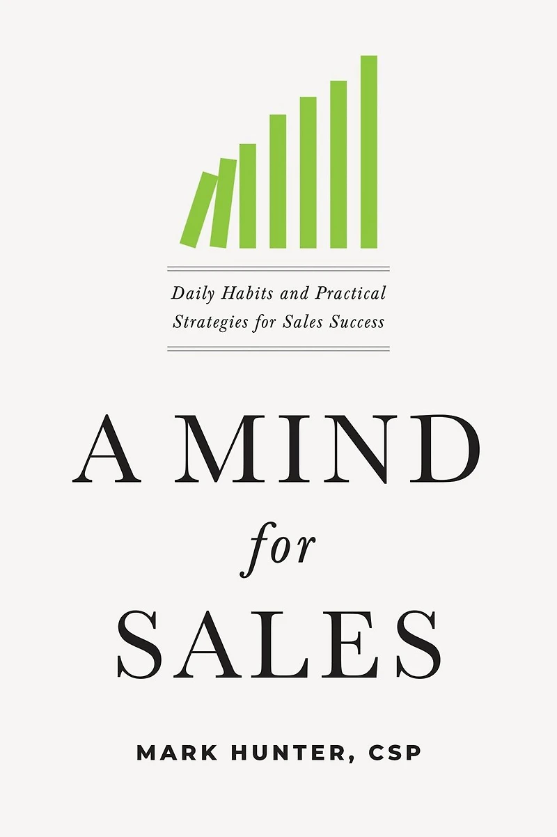 A Mind for Sales: Daily Habits and Practical Strategies Sales Success