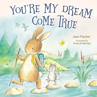 You're My Dream Come True: Building a Family Through Pregnancy, Adoption, and Foster