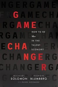 Game Changer: How to Be 10x the Talent Economy