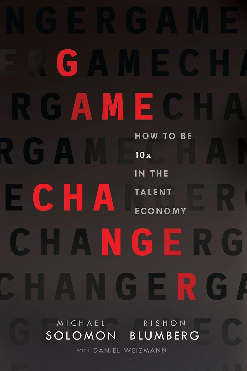 Game Changer: How to Be 10x the Talent Economy