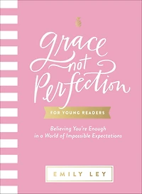 Grace, Not Perfection for Young Readers: Believing You're Enough a World of Impossible Expectations