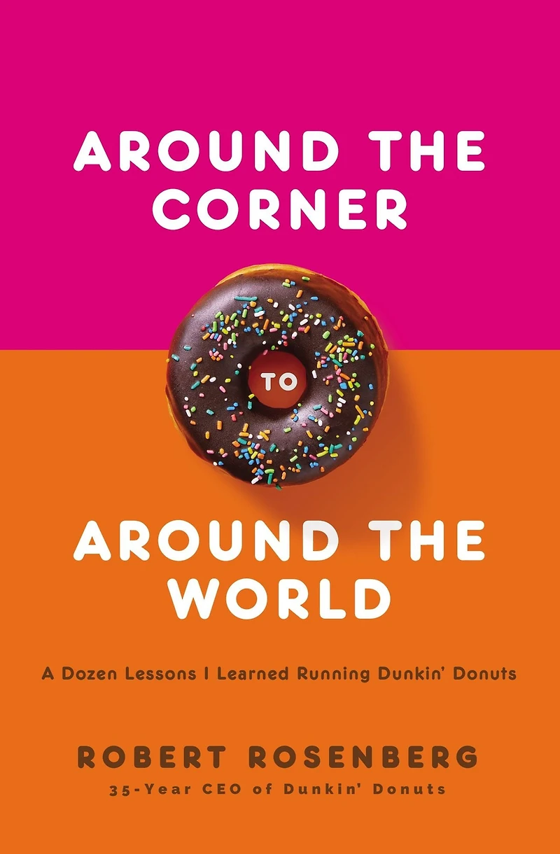 Around the Corner to World: A Dozen Lessons I Learned Running Dunkin Donuts