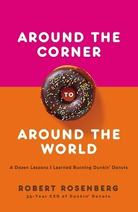 Around the Corner to World: A Dozen Lessons I Learned Running Dunkin Donuts